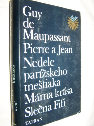 Pierre a Jean. Nedele parížskeho meštiaka. Márna krása. Slečna Fifi