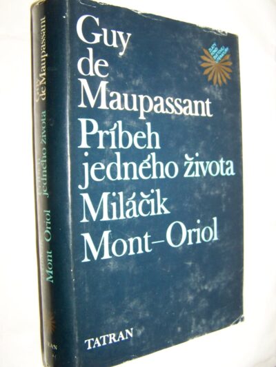 Príbeh jedného života. Miláčik. Mont-Oriol