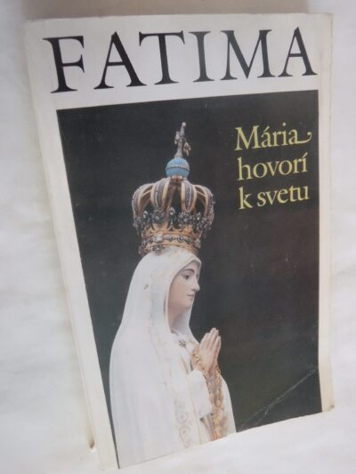 Fatima, Maria hovorí k svetu