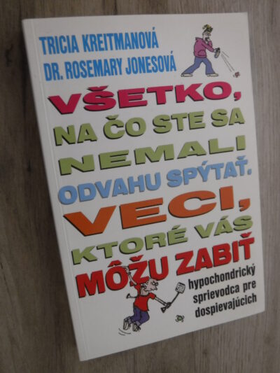 Všetko, na čo ste sa nemali odvahu spýtať - veci, ktoré vás môžu zabiť