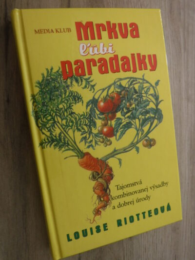 Mrkva ľúbi paradajky. Tajomstvá kombinovanej výsadby a dobrej úrody